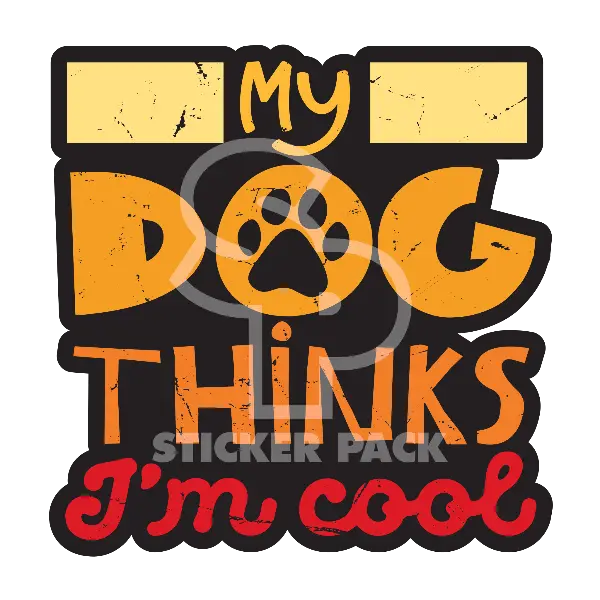 Sticker Pack Dog Sayings - My Dog Thinks I'm Cool; Small Sticker 1